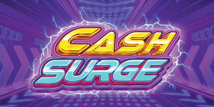 Slot Cash Surge Buka Peluang Menang Besar Tiap Putaran