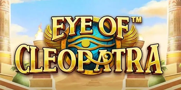Cuan Besar dari Mesin Slot Eye Of Cleopatra Terpercaya