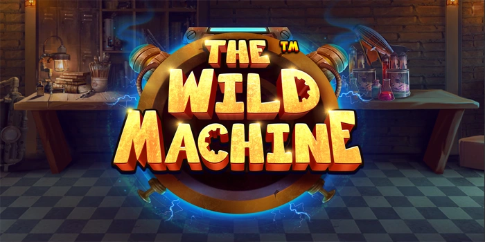 Main Slot The Wild Machine dan Nikmati Sensasi Menang Besar