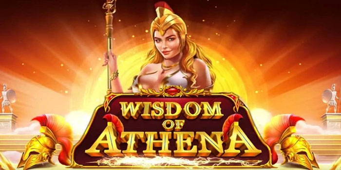 Tips Jitu Slot Wisdom of Athena Dengan Strategi